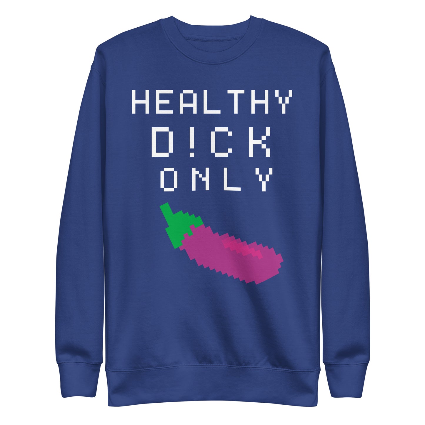 HEALTHY D!CK ONLY Unisex Premium Sweatshirt