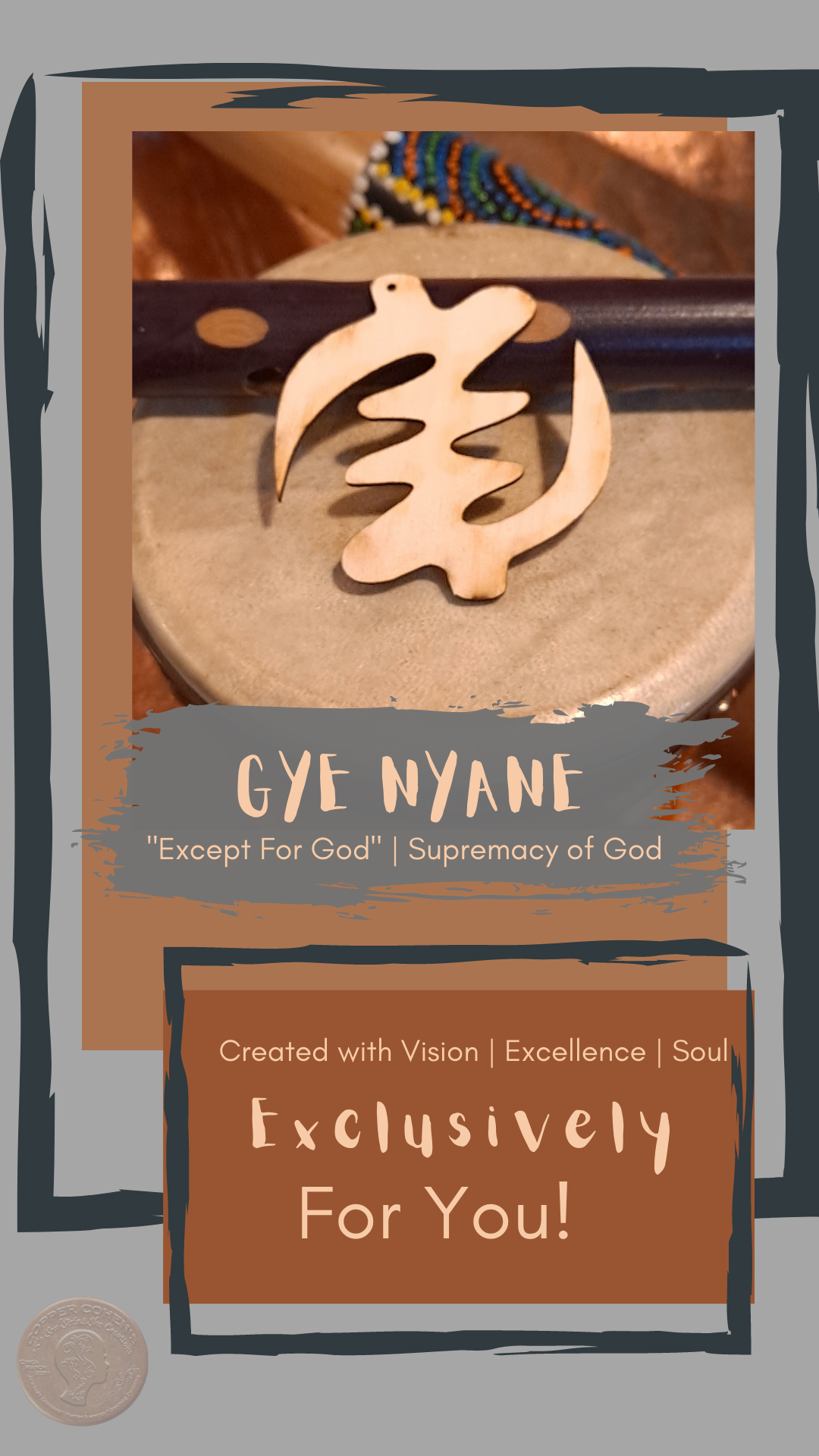Gye Nyame " Except for God"